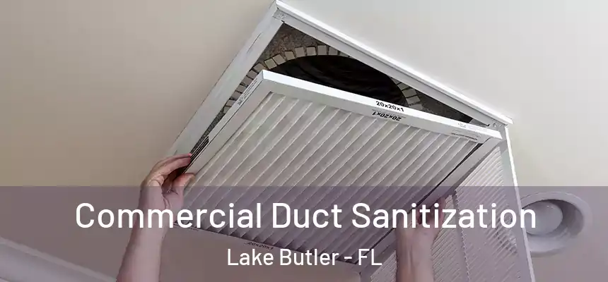 Commercial Duct Sanitization Lake Butler - FL