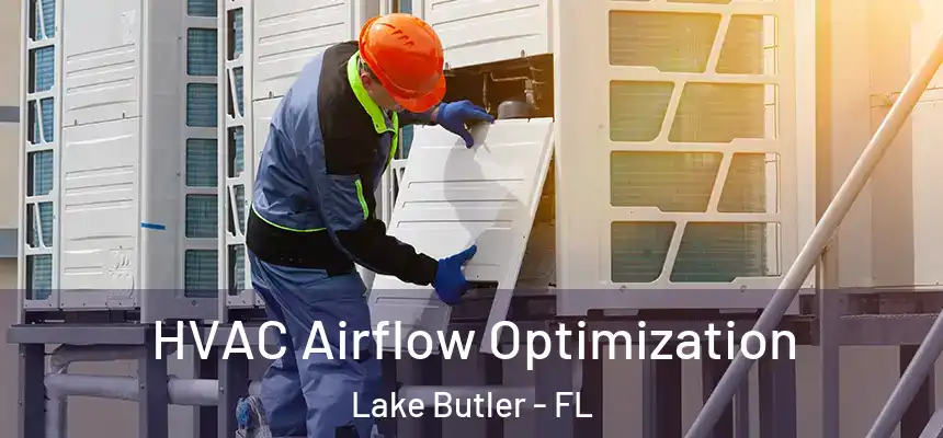 HVAC Airflow Optimization Lake Butler - FL