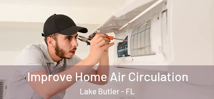 Improve Home Air Circulation Lake Butler - FL
